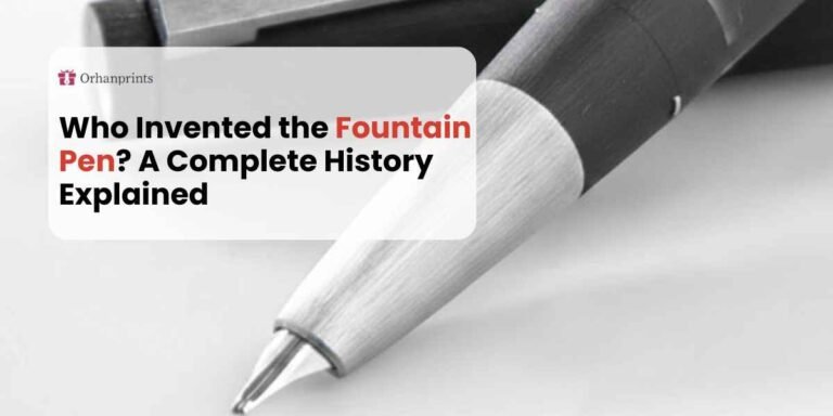 Who Invented the Fountain Pen A Complete History Explained