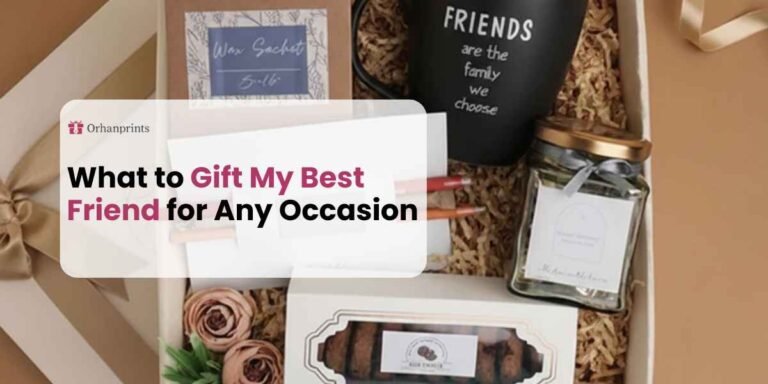 What to Gift My Best Friend for Any Occasion